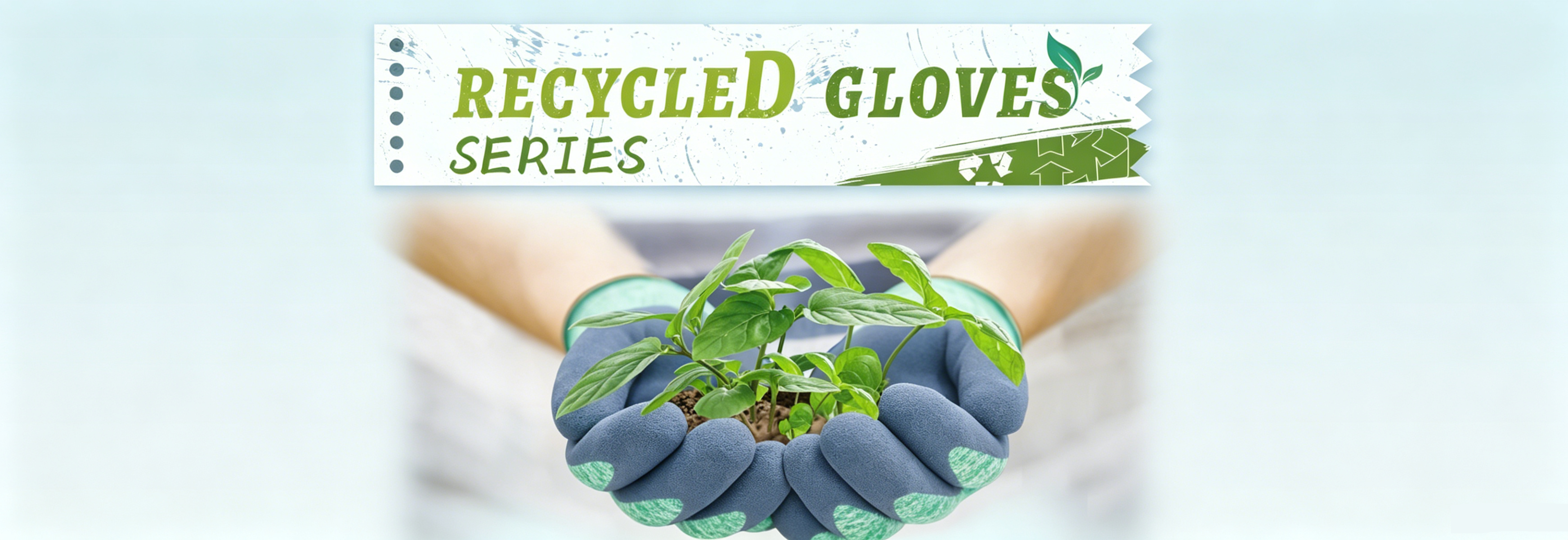 Recycled Gloves Series banner, eco-friendly carbon friendly biodegradable protective work gloves